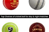 Top Choices of Cricket Ball for Day & Night Matches