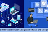 What is the difference between Enterprise software and Enterprise SaaS?