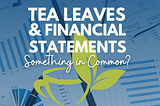 Tea Leaves & Financial Statements