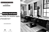 How Do Beauty And Salon Businesses Rely On Mobile Apps In This Pandemic?