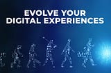 evolve your digital experience