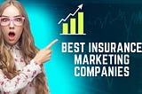 Best Insurance Marketing Organizations