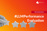 The Guide to LLM Performance Evaluation: How to Optimize Your AI Investments