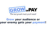 Grow or Pay — Turning Your Hate Into a Growth Hack