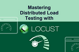 Distributed Load Testing in Locust: Made Easy