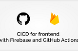 GitHub CI/CD for multi-environment deployment on Firebase multiple sites