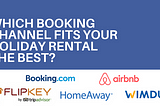 Which Booking Channel fits your holiday rental the best