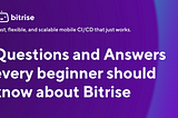 Questions and Answers every beginner should know about Bitrise