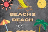 BEACH 2 REACH