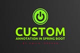 Create Your Own Custom Annotation In Spring Boot