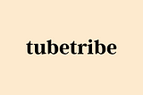 Join The TubeTribe Pub!