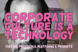 Company Culture is a Technology, not a Religion.