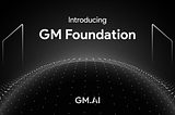 Introducing the GM Foundation