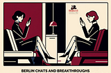 Berlin Chats and Breakthroughs
