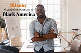 A Case for Black America and Bitcoin