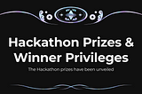 Hackathon Prize & Winner Privileges and More!
