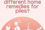 Best Natural Medicine For Piles — Piles Treatment