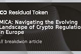 MiCA: Navigating the Evolving Landscape of Crypto Regulation in Europe