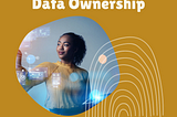 The future of web3 is data ownership