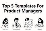 Top 5 Notion Templates For Product Managers