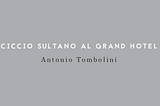 CICCIO SULTANO AL GRAND HOTEL