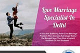 best love problem astrologer in delhi | +91–6377245685