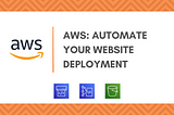 Automate your website deployment on AWS