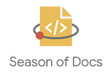 Experiences and Tips for  Google Season of Docs