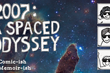 2007: A Spaced Odyssey