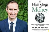 Great Ideas from Morgan Housel’s The Psychology of Money