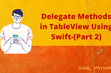 Delegate Methods in TableView Using Swift