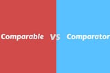 Comparable vs Comparator Interface in Java