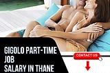 How can one find part-time gigolo jobs in Thane?