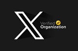 X’s Verified Organizations: A New Tier of Verification