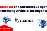 Manus AI: The Autonomous Agent Redefining Artificial Intelligence