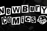 Newbury Comics — an amazing place for collecting your favorite comics and comics-related products.