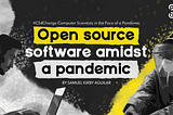 Open source software amidst a pandemic