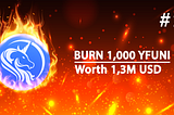 #2 Burn YFUNI Token (Worth 1,3 M USD)