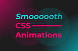 Making CSS animations as smooth as it gets
