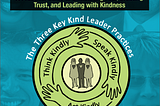 The Kind Leader: A Practical Guide to Eliminating Fear, Creating Trust and Leading with Kindness is…