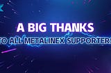 A big thanks to all MetaLineX supporters