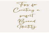 Tips for creating the perfect brand identity