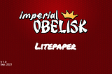 Imperial Obelisk’s Lite-paper summary