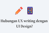 UX Writing dan UI Design