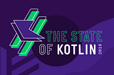 State of Kotlin 2018