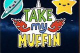 I will tell you today about a project that is very remarkable, is Take My Muffin