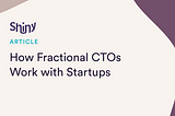 How Fractional CTOs Work with Startups