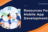 Resources For Mobile App Development