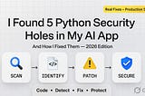 I Found 5 Python Security Holes in My AI App (And How I Fixed Them)