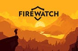 Critical Play of Firewatch